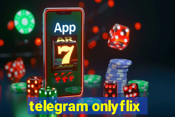 telegram onlyflix